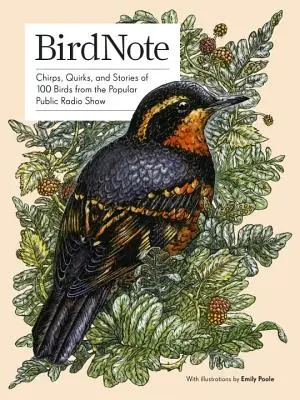 Birdnote: Chirps, Quirks, and Stories of 100 Birds from the Popular Public Radio Show (en inglés) - Birdnote: Chirps, Quirks, and Stories of 100 Birds from the Popular Public Radio Show