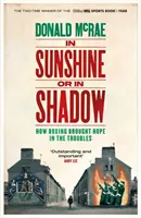 In Sunshine or in Shadow - Preseleccionado para el Premio William Hill al Libro Deportivo del Año - In Sunshine or in Shadow - Shortlisted for the William Hill Sports Book of the Year Prize