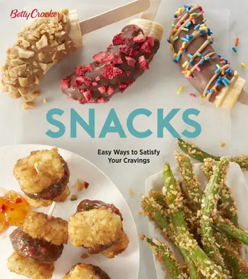 Betty Crocker Snacks: Maneras fáciles de satisfacer tus antojos - Betty Crocker Snacks: Easy Ways to Satisfy Your Cravings