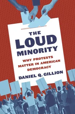 La minoría ruidosa: Por qué importan las protestas en la democracia estadounidense - The Loud Minority: Why Protests Matter in American Democracy