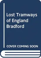 Tranvías perdidos de Inglaterra: Bradford - Lost Tramways of England: Bradford