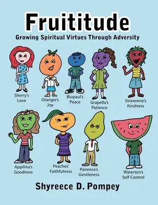 Fruititude: Cultivar las virtudes espirituales a través de la adversidad - Fruititude: Growing Spiritual Virtues Through Adversity