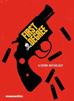 Primer grado: Una antología del crimen - First Degree: A Crime Anthology