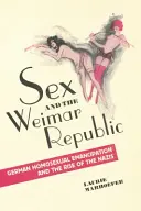 El sexo y la República de Weimar: La emancipación homosexual alemana y el ascenso de los nazis - Sex and the Weimar Republic: German Homosexual Emancipation and the Rise of the Nazis