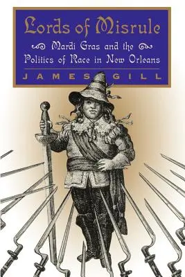 Lords of Misrule: Mardi Gras y la política racial en Nueva Orleans - Lords of Misrule: Mardi Gras and the Politics of Race in New Orleans