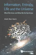 Información, entropía, vida y universo: Lo que sabemos y lo que no sabemos - Information, Entropy, Life and the Universe: What We Know and What We Do Not Know