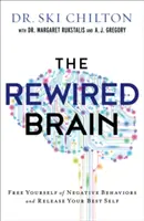 El cerebro recableado: Libérese de comportamientos negativos y libere su mejor yo - The Rewired Brain: Free Yourself of Negative Behaviors and Release Your Best Self