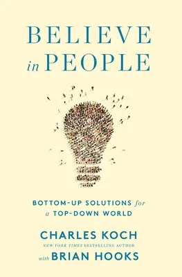 Creer en las personas: Soluciones de abajo arriba para un mundo de arriba abajo - Believe in People: Bottom-Up Solutions for a Top-Down World