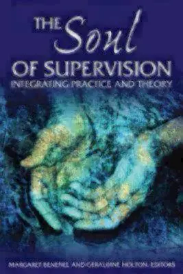 El alma de la supervisión: Integración de la práctica y la teoría - The Soul of Supervision: Integrating Practice and Theory