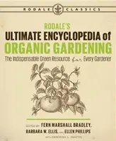 Rodale's Ultimate Encyclopedia of Organic Gardening: El recurso verde indispensable para todo jardinero - Rodale's Ultimate Encyclopedia of Organic Gardening: The Indispensable Green Resource for Every Gardener