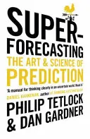 Superforecasting - El arte y la ciencia de la predicción - Superforecasting - The Art and Science of Prediction
