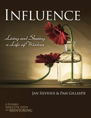 Influencia: Vivir y compartir una vida de sabiduría - Influence -- Living and Sharing a Life of Wisdom