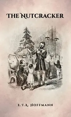 El Cascanueces: La edición original de 1853 con ilustraciones - The Nutcracker: The Original 1853 Edition With Illustrations