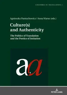 Cultura(s) y autenticidad: La política de la traducción y la poética de la imitación - Culture(s) and Authenticity: The Politics of Translation and the Poetics of Imitation