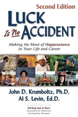 La suerte no es un accidente: Cómo aprovechar al máximo la casualidad en su vida y en su carrera profesional - Luck Is No Accident: Making the Most of Happenstance in Your Life and Career