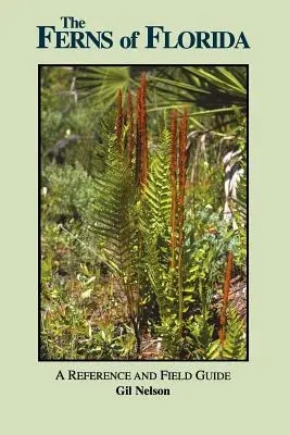 Los helechos de Florida: A Reference and Field Guide - The Ferns of Florida: A Reference and Field Guide