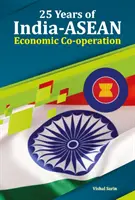 25 años de cooperación económica India-ASEAN - 25 Years of India-ASEAN Economic Co-Operation