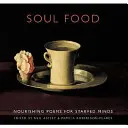 Alimento para el alma: Poemas nutritivos para mentes hambrientas - Soul Food: Nourishing Poems for Starved Minds