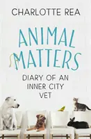 Animal Matters: Diario de un veterinario de ciudad - Animal Matters: Diary of an Inner City Vet