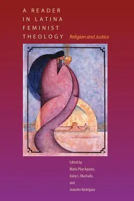 Lector de teología feminista latina: Religión y justicia - A Reader in Latina Feminist Theology: Religion and Justice