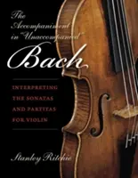El acompañamiento en Bach sin acompañamiento: Interpretación de las Sonatas y Partitas para violín - The Accompaniment in Unaccompanied Bach: Interpreting the Sonatas and Partitas for Violin