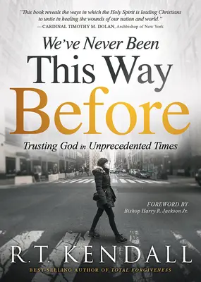 Nunca antes habíamos estado así: Confiar en Dios en tiempos sin precedentes - We've Never Been This Way Before: Trusting God in Unprecedented Times