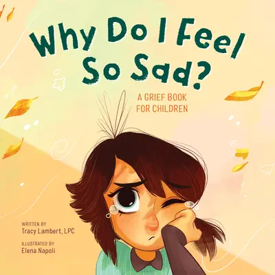 ¿Por qué estoy tan triste? Un libro de duelo para niños - Why Do I Feel So Sad?: A Grief Book for Children