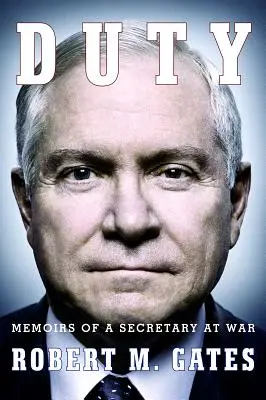 El deber: Memorias de un secretario de guerra - Duty: Memoirs of a Secretary at War