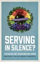 ¿Servir en silencio? Los militares australianos LGBT - Serving in Silence?: Australian LGBT servicemen and women