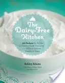 La cocina sin lácteos: 100 recetas para todas las cremas que te gustan, sin lactosa, caseína ni productos lácteos. - The Dairy-Free Kitchen: 100 Recipes for All the Creamy Foods You Love--Without Lactose, Casein, or Dairy