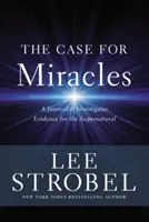 El caso de los milagros: Un periodista investiga las pruebas de lo sobrenatural - The Case for Miracles: A Journalist Investigates Evidence for the Supernatural