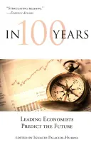 Dentro de 100 años: Los principales economistas predicen el futuro - In 100 Years: Leading Economists Predict the Future