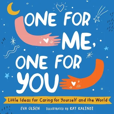 Uno para mí, uno para ti: Pequeñas ideas para cuidar de uno mismo y del mundo - One for Me, One for You: Little Ideas for Caring for Yourself and the World