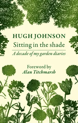 Sentado a la sombra: Una década de mi diario de jardinería - Sitting in the Shade: A Decade of My Garden Diary