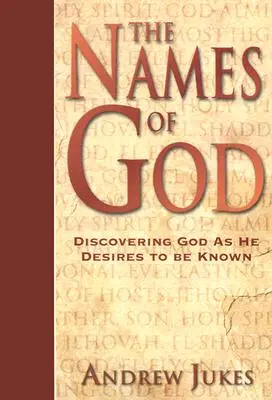 Los nombres de Dios: Descubrir a Dios como Él desea ser conocido - The Names of God: Discovering God as He Desires to Be Known