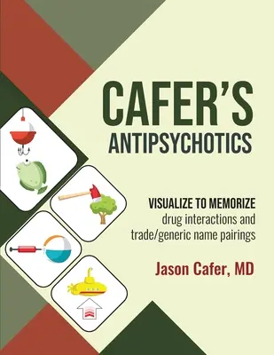 Antipsicóticos de Cafer: Visualizar para memorizar las interacciones medicamentosas y los emparejamientos de nombres comerciales/genéricos - Cafer's Antipsychotics: Visualize to Memorize Drug Interactions and Trade/generic Name Pairings