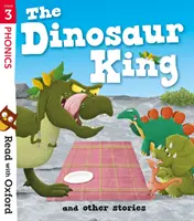 Lee con Oxford: Etapa 3: El rey dinosaurio y otras historias - Read with Oxford: Stage 3: The Dinosaur King and Other Stories