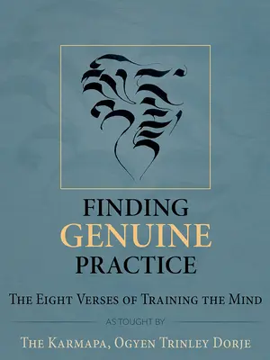 Encontrar la práctica genuina: Los ocho versos para entrenar la mente - Finding Genuine Practice: The Eight Verses of Training the Mind