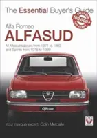 Alfa Romeo Alfasud: Todos los modelos berlina de 1971 a 1983 y los modelos sprint de 1976 a 1989 - Alfa Romeo Alfasud: All Saloon Models from 1971 to 1983 & Sprint Models from 1976 to 1989