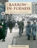 Barrow-In-Furness: historia y celebración - Barrow-In-Furness - A History And Celebration