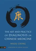 El arte y la práctica del diagnóstico en la medicina china - The Art and Practice of Diagnosis in Chinese Medicine