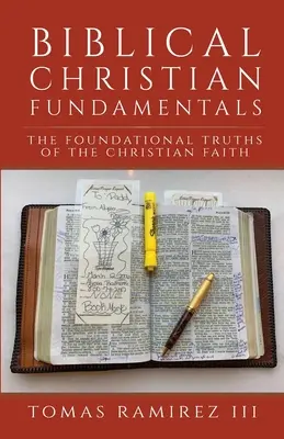 Fundamentos bíblicos cristianos: Las verdades fundamentales de la fe cristiana - Biblical Christian Fundamentals: The Foundational Truths of the Christian Faith