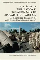 El libro de las tribulaciones: La tradición apocalíptica musulmana siria: Traducción comentada de Nu'aym B. Hammad Al-Marwazi - The Book of Tribulations: The Syrian Muslim Apocalyptic Tradition: An Annotated Translation by Nu'aym B. Hammad Al-Marwazi