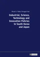Políticas industriales, científicas, tecnológicas y de innovación en Corea del Sur y Japón - Industrial, Science, Technology and Innovation Policies in South Korea and Japan
