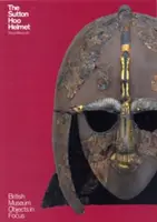 El casco de Sutton Hoo - The Sutton Hoo Helmet