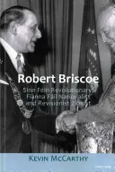 Robert Briscoe Revolucionario del Sinn Fin, nacionalista del Fianna Fil y sionista revisionista - Robert Briscoe: Sinn Fin Revolutionary, Fianna Fil Nationalist and Revisionist Zionist