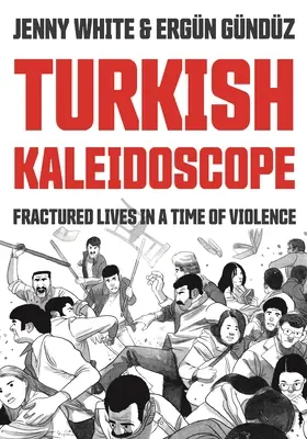 Caleidoscopio turco: Vidas fracturadas en tiempos de violencia - Turkish Kaleidoscope: Fractured Lives in a Time of Violence