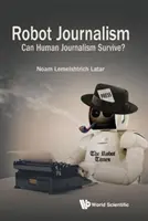 Periodismo robótico: ¿Puede sobrevivir el periodismo humano? - Robot Journalism: Can Human Journalism Survive?