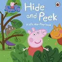 Peppa Pig: Escóndete y mira - Un libro para levantar las solapas - Peppa Pig: Hide and Peek - A Lift-the-Flap Book