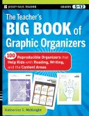 The Teacher's Big Book of Graphic Organizers, Grades 5-12: 100 organizadores reproducibles que ayudan a los niños con la lectura, la escritura y las áreas de contenido. - The Teacher's Big Book of Graphic Organizers, Grades 5-12: 100 Reproducible Organizers That Help Kids with Reading, Writing, and the Content Areas